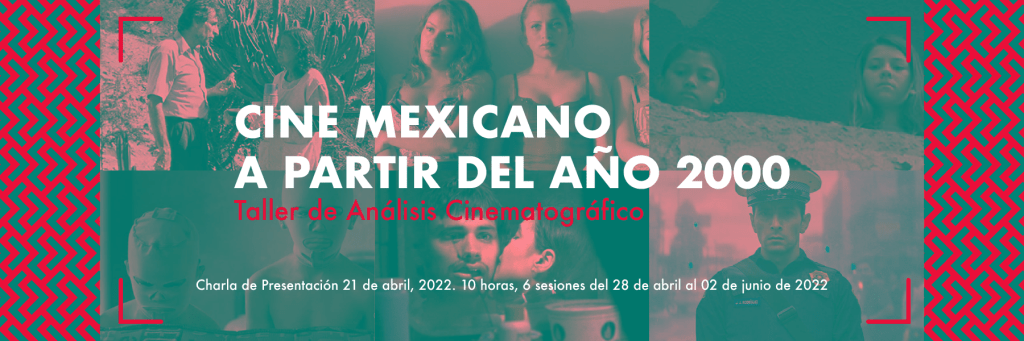 TALLER «CINE MEXICANO A PARTIR DEL AÑO&nbsp;2000»