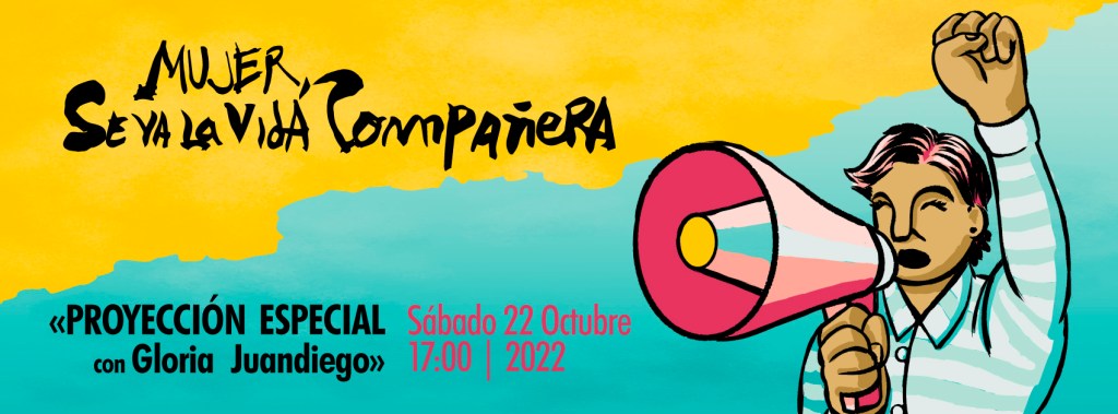 PROYECCIÓN ESPECIAL «Mujer , se va la vida compañera» con Gloria&nbsp;Juandiego
