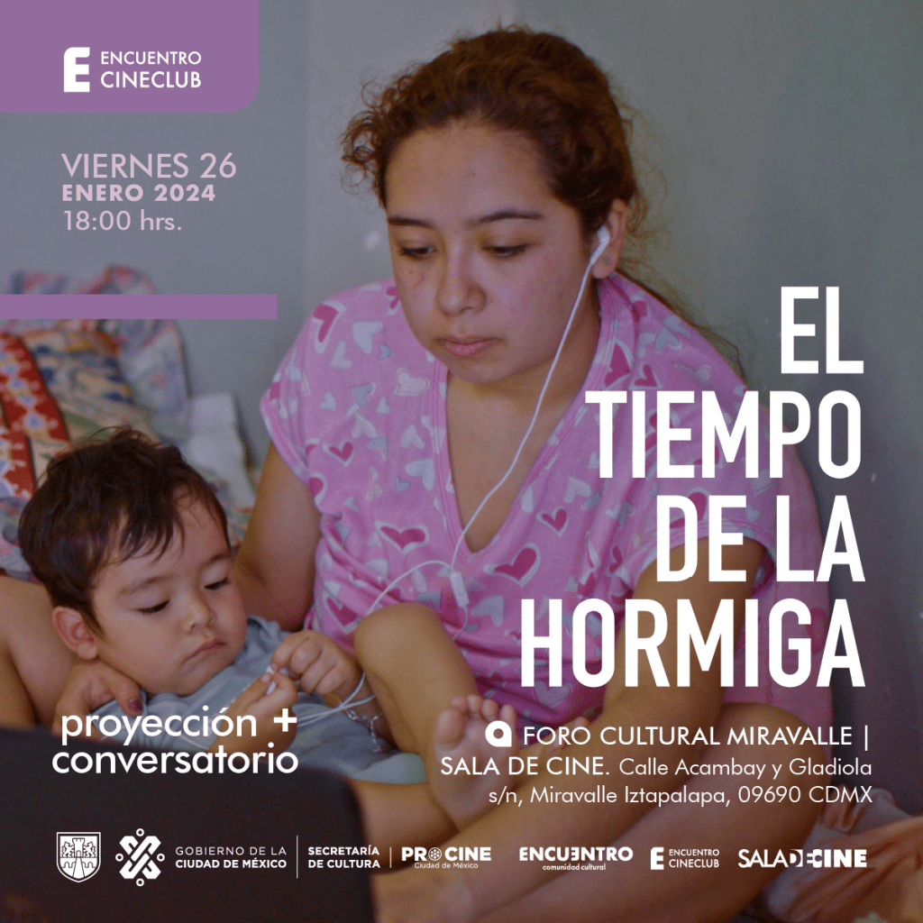 EL TIEMPO DE LA HORMIGA 
Dirigida por Stephanie Brewster Ramírez | México 2022 | 46 min.
El tiempo de la hormiga es un documental que acompaña a diez mujeres de distintas edades y contextos sociales durante su día a día, donde el trabajo de cuidados está siempre presente. El documental refleja cómo las tareas del hogar y de cuidados se han adjudicado principalmente a las mujeres, lo que origina la desigualdad social y de género al limitar sus trayectorias educativas y laborales en favor del cuidado de otros. Los testimonios y las experiencias de las protagonistas hacen evidente la ausencia del Estado en la corresponsabilidad de las tareas de cuidados.